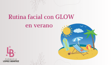 Rutina para aportar Glow extra a tu piel en verano