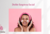 Doble limpieza facial